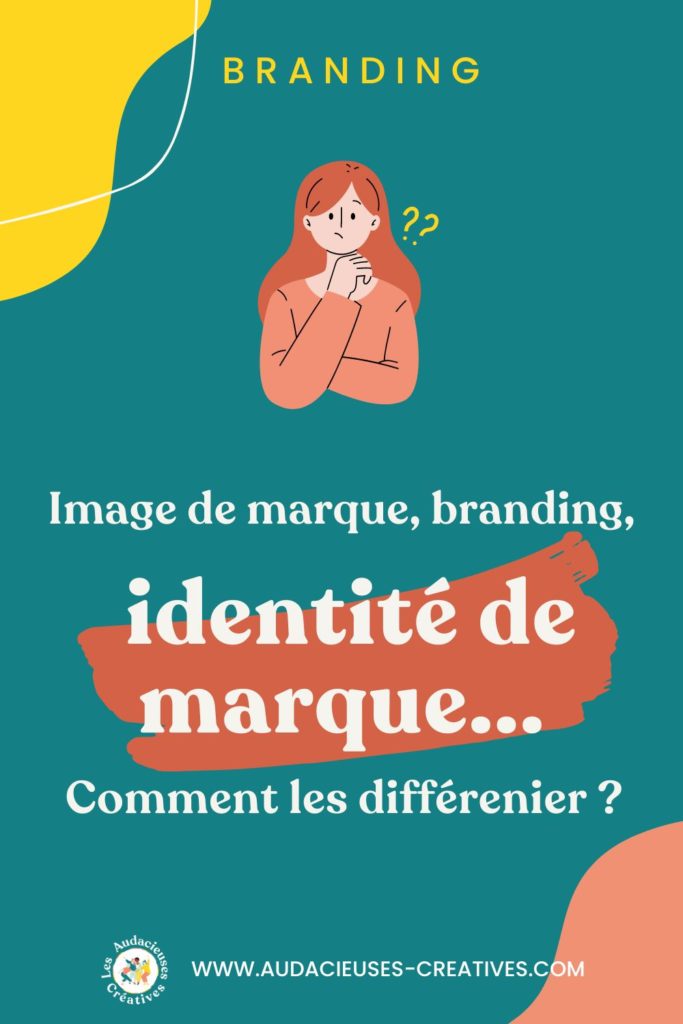 Identité de marque, branding, image de marque : en quoi c’est différent